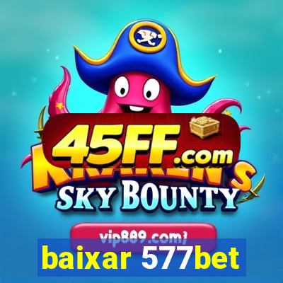 baixar 577bet